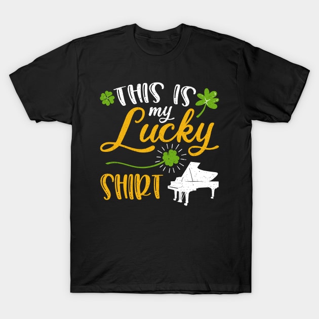 Piano This is My Lucky Shirt St Patrick's Day T-Shirt by maximel19722